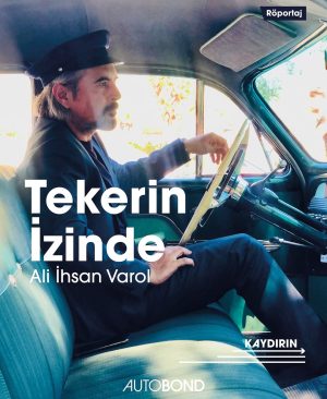 Ali İhsan Varol ile “Tekerin İzinde”: Otomobil ve Yaratıcılığın Buluşması
