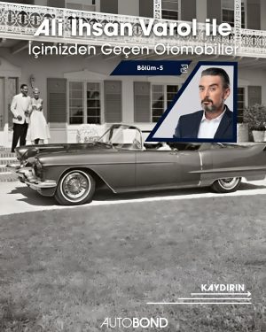 Ali İhsan Varol ile İçimizden Geçen Otomobiller (Bölüm 5)