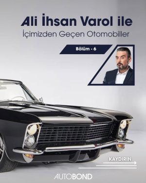 Ali İhsan Varol ile İçimizden Geçen Otomobiller (Bölüm 6)