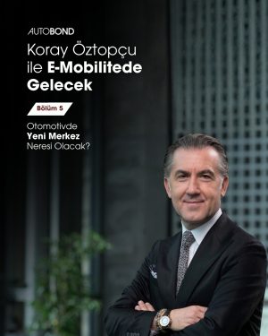 Otomotivde Yeni Merkez Neresi Olacak? | Bölüm 5